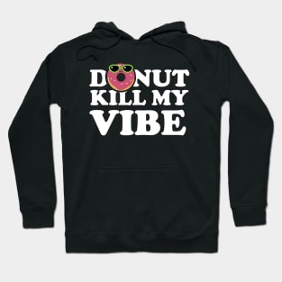 Donut Kill My Vibe 2 Hoodie